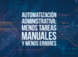 Automatización administrativa: menos tareas manuales y menos errores