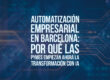 Automatización empresarial en Barcelona: por qué las pymes empiezan ahora la transformación con IA