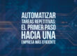Automatizar tareas repetitivas: el primer paso hacia una empresa más eficiente