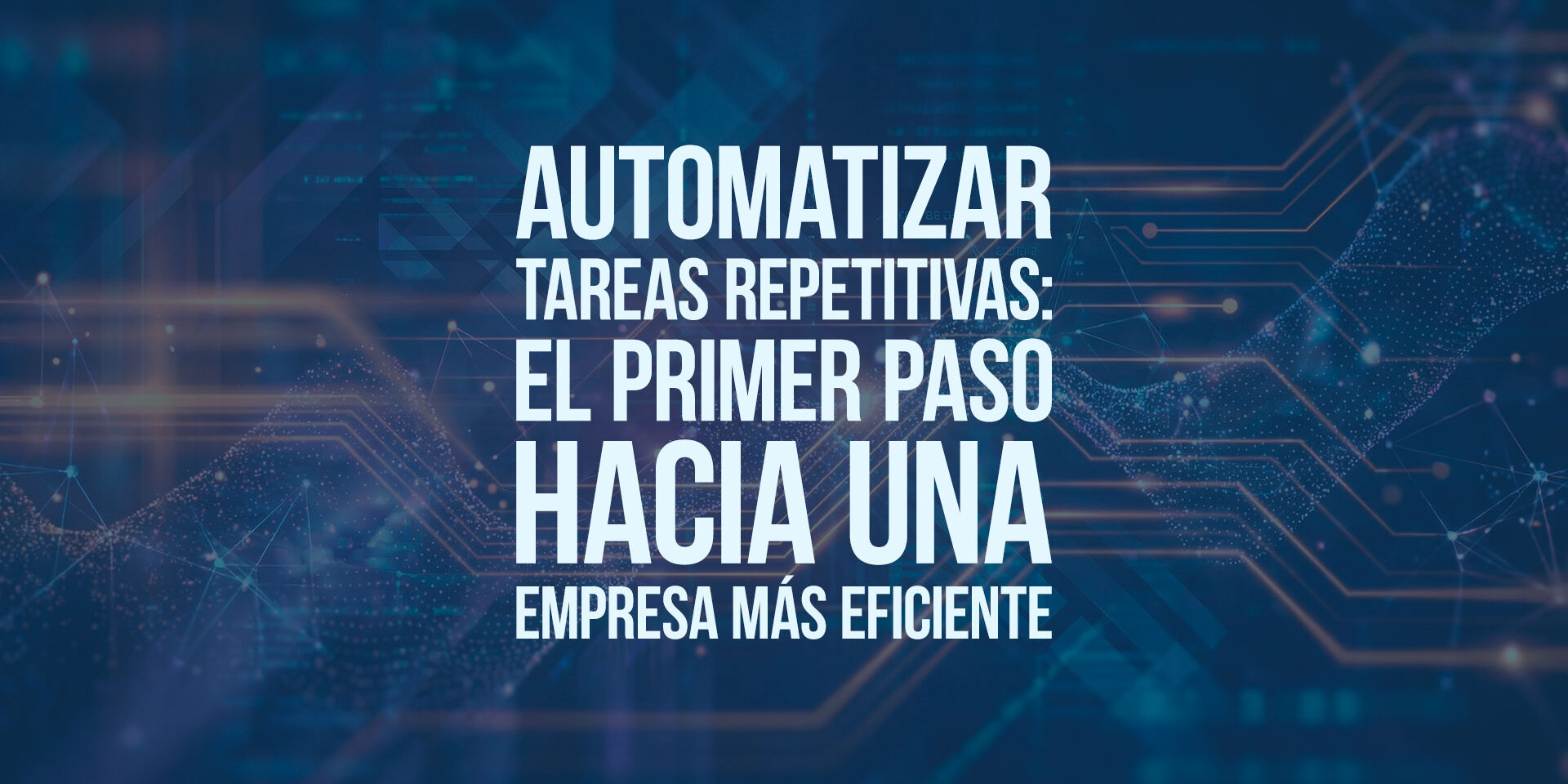 Automatizar tareas repetitivas: el primer paso hacia una empresa más eficiente