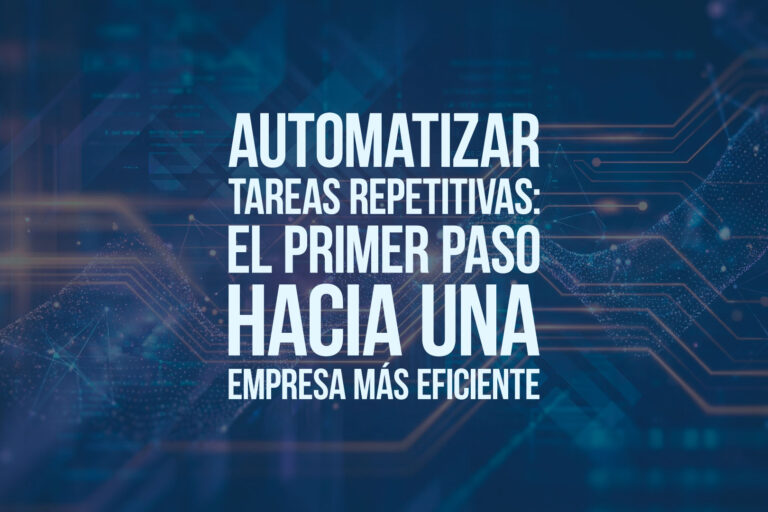 Automatizar tareas repetitivas: el primer paso hacia una empresa más eficiente