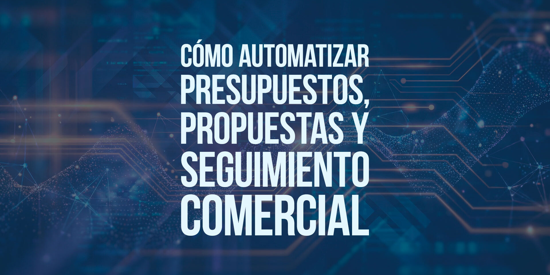 Cómo automatizar presupuestos, propuestas y seguimiento comercial