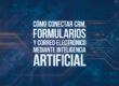 Cómo conectar CRM, formularios y correo electrónico mediante inteligencia artificial