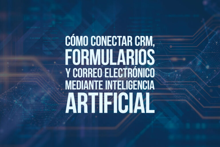 Cómo conectar CRM, formularios y correo electrónico mediante inteligencia artificial
