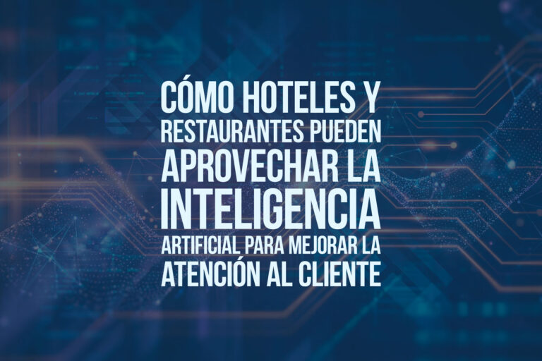 Cómo hoteles y restaurantes pueden aprovechar la inteligencia artificial para mejorar la atención al cliente
