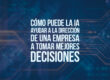 Cómo puede la IA ayudar a la dirección de una empresa a tomar mejores decisiones
