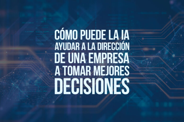 Cómo puede la IA ayudar a la dirección de una empresa a tomar mejores decisiones