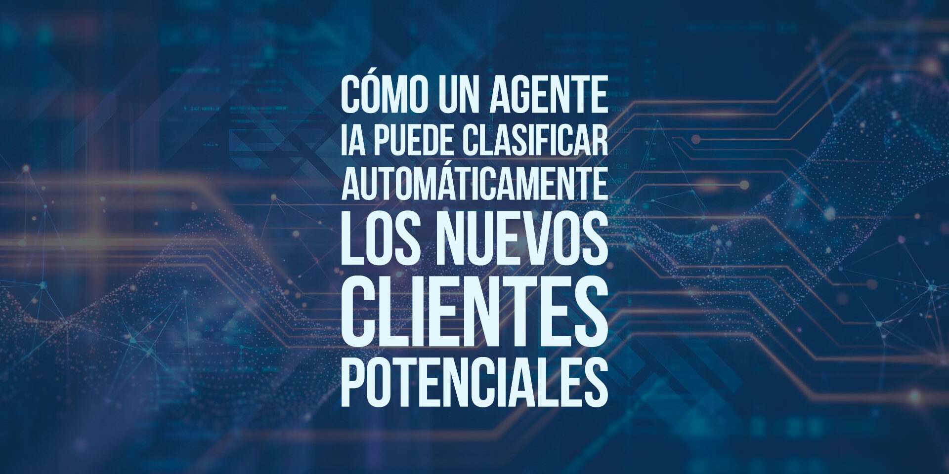 Cómo un agente IA puede clasificar automáticamente los nuevos clientes potenciales Cómo un agente IA puede clasificar automáticamente los nuevos clientes potenciales
