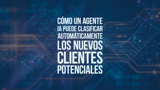 Cómo un agente IA puede clasificar automáticamente los nuevos clientes potenciales