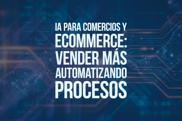 IA para comercios y ecommerce: vender más automatizando procesos