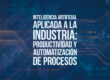Inteligencia artificial aplicada a la industria: productividad y automatización de procesos