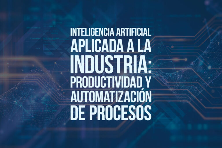 Inteligencia artificial aplicada a la industria: productividad y automatización de procesos