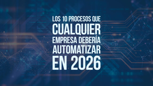 Los 10 procesos que cualquier empresa debería automatizar en 2026