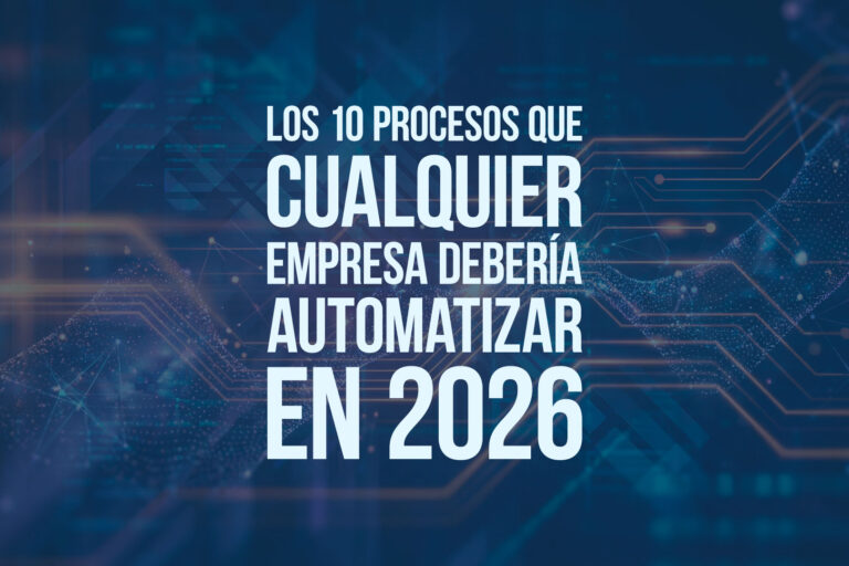 Los 10 procesos que cualquier empresa debería automatizar en 2026