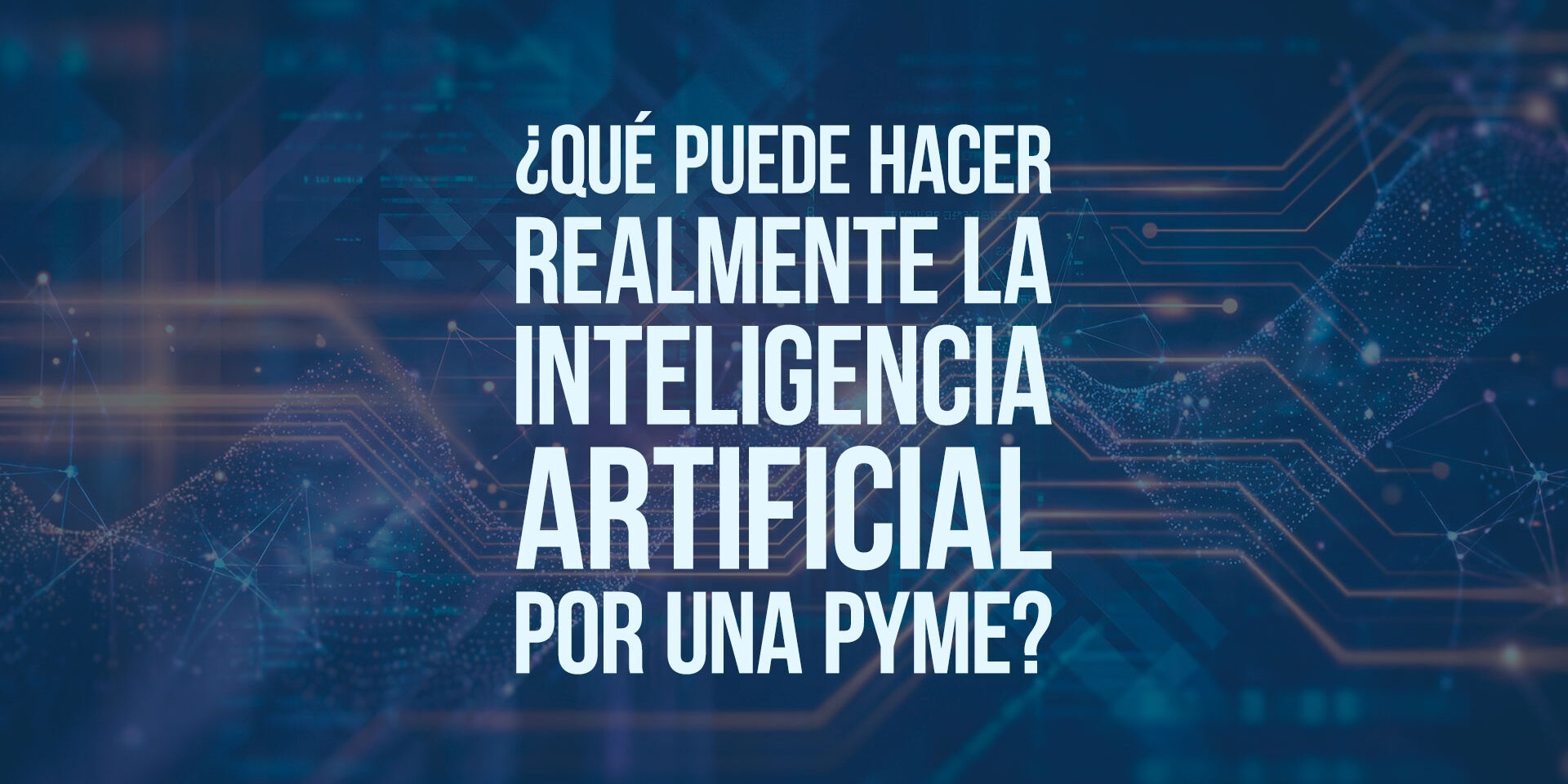 ¿Qué puede hacer realmente la inteligencia artificial por una pyme?