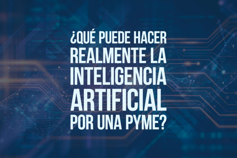 ¿Qué puede hacer realmente la inteligencia artificial por una pyme?